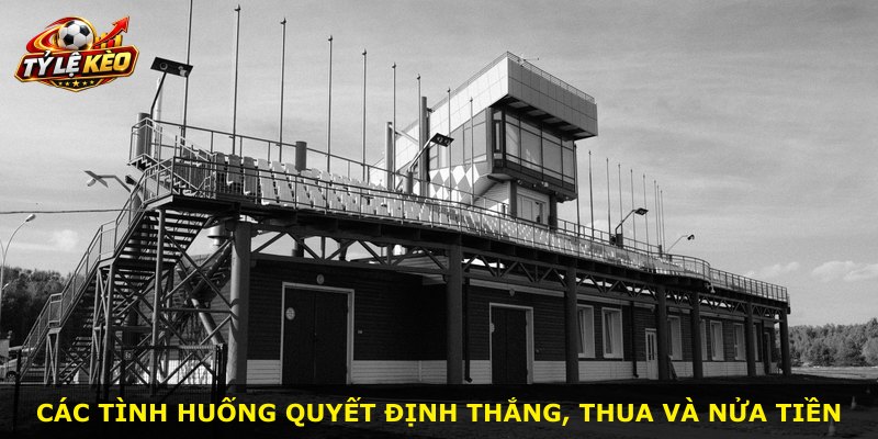 Các tình huống quyết định thắng, thua và nửa tiền