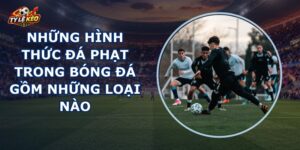 Những Hình Thức Đá Phạt